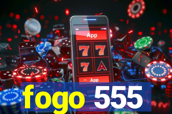 fogo 555